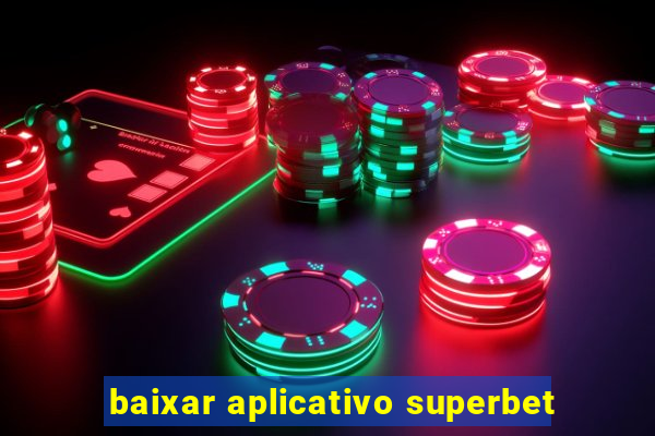 baixar aplicativo superbet